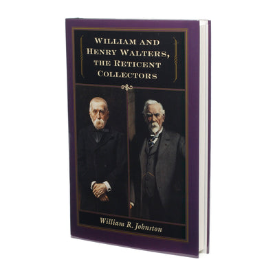 William and Henry Walters, The Reticent Collectors