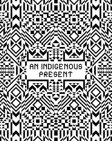 An Indigenous Present Hardcover Book