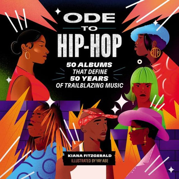 Ode to Hip-Hop 50 Albums that Define 50 Years of Trailblazing