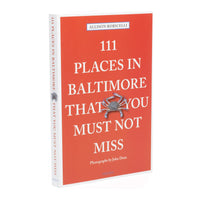 111 Places in Baltimore That You Must Not Miss