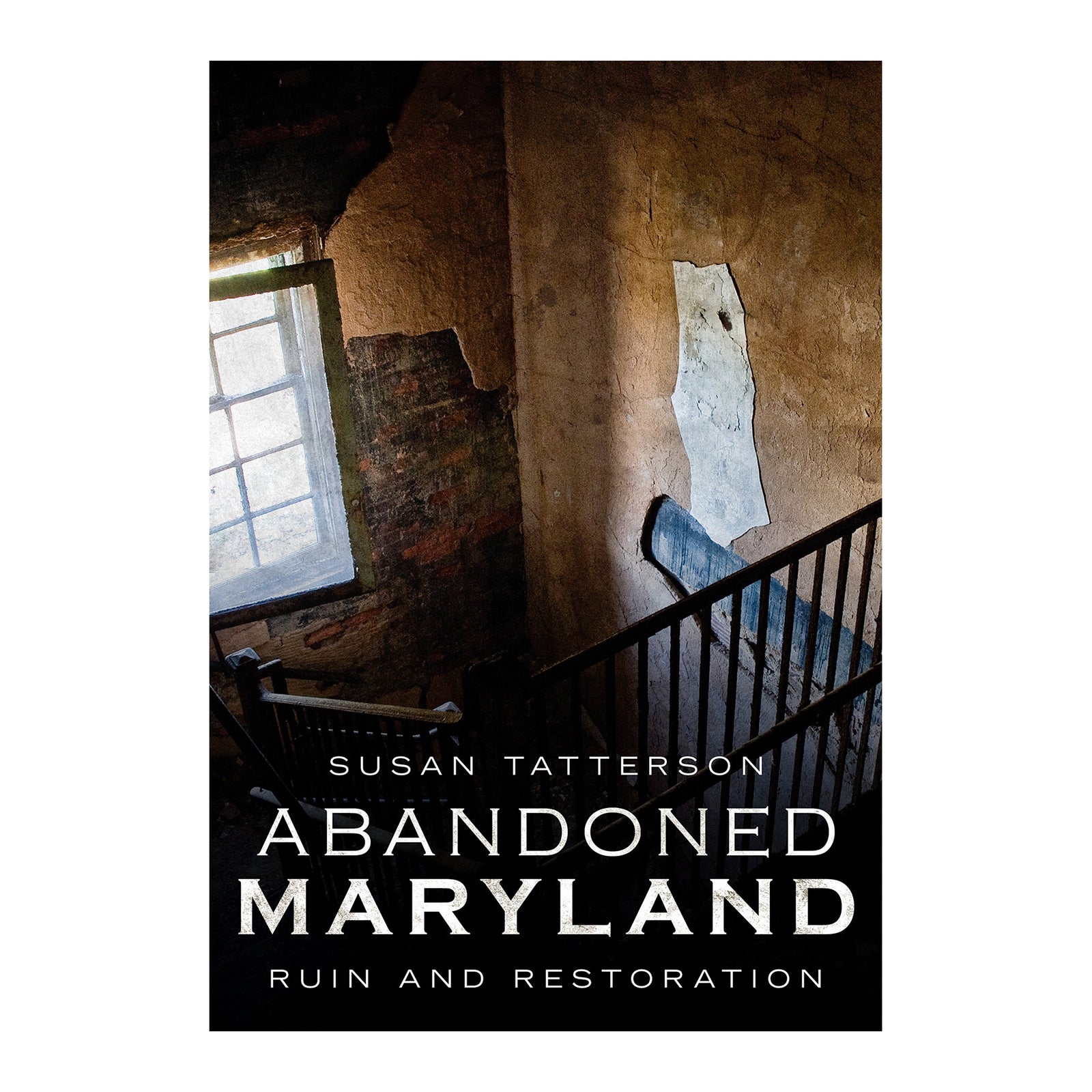 Abandoned Maryland: Ruin & Restoration