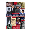 African American Firsts, 4th Edition: Famous, Little-Known And Unsung Triumphs Of Blacks In America