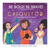 Be Bold! Be Brave! Chiquitos! Board Book (English & Spanish Edition)